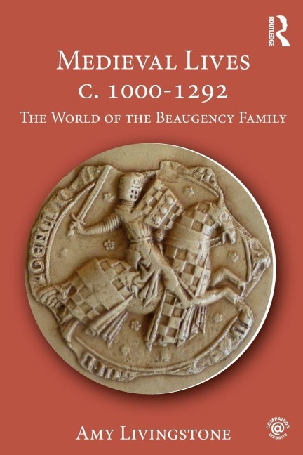 Medieval Lives c. 1000-1292: The World of the Beaugency Family