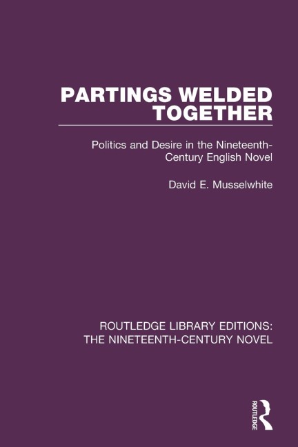 Partings Welded Together: Politics and Desire in the Nineteenth-Century English Novel