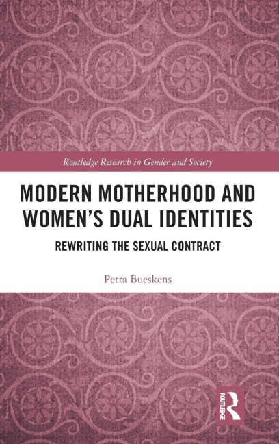 Modern Motherhood and Womens Dual Identities: Rewriting the Sexual Contract
