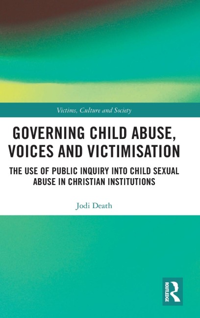 Governing Child Abuse Voices and Victimisation: The Use of Public Inquiry into Child Sexual Abuse in Christian Institutions