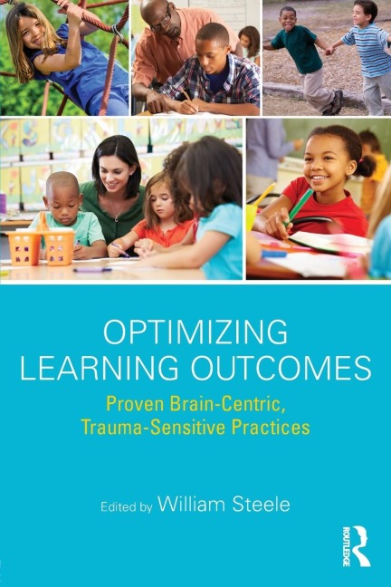 Optimizing Learning Outcomes: Proven Brain-Centric, Trauma-Sensitive Practices