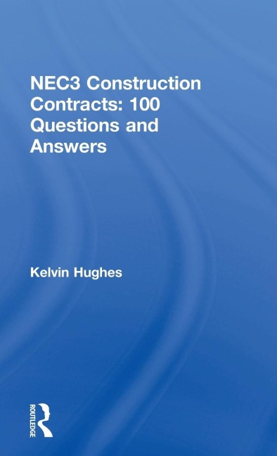 NEC3 Construction Contracts: 100 Questions and Answers