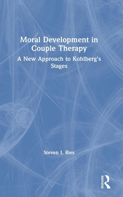Moral Development in Couple Therapy: A New Approach to Kohlbergs Stages