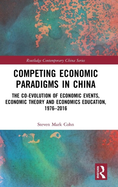 Competing Economic Paradigms in China: The Co-Evolution of Economic Events, Economic Theory and Economics Education, 1976¿2016