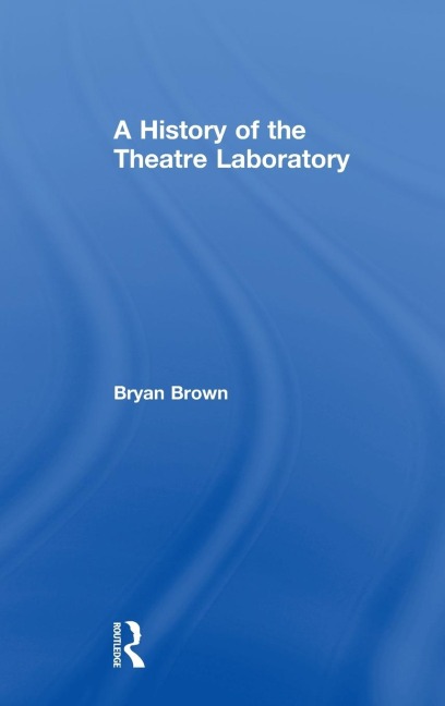 A History of the Theatre Laboratory