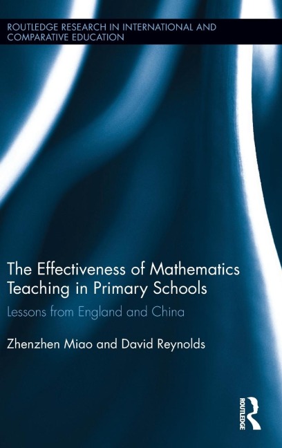 The Effectiveness of Mathematics Teaching in Primary Schools: Lessons from England and China