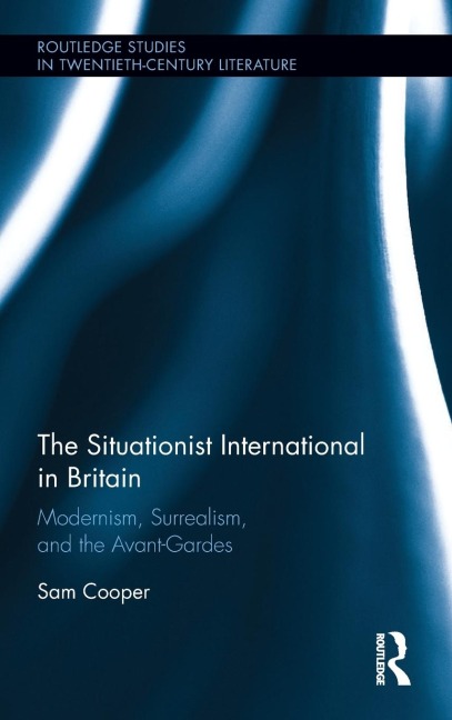 The Situationist International in Britain: Modernism, Surrealism, and the Avant-Garde