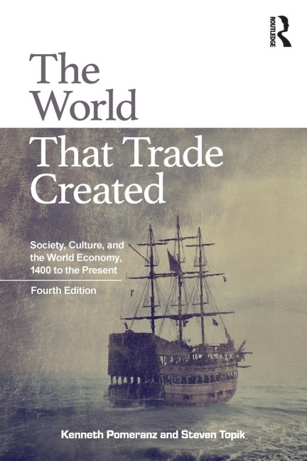 The World That Trade Created: Society, Culture, and the World Economy, 1400 to the Present