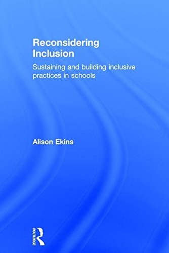 Reconsidering Inclusion Sustaining and Building Inclusive Practices in Schools