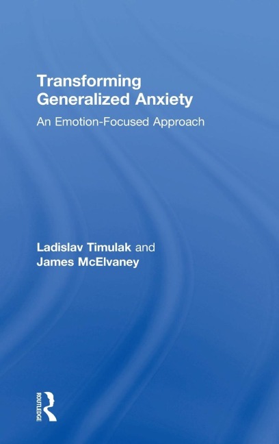 Transforming Generalized Anxiety: An emotion-focused approach