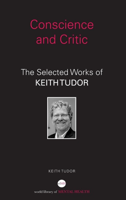 Conscience and Critic: The selected works of Keith Tudor