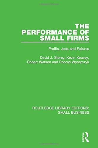 The Performance of Small Firms Profits, Jobs and Failures
