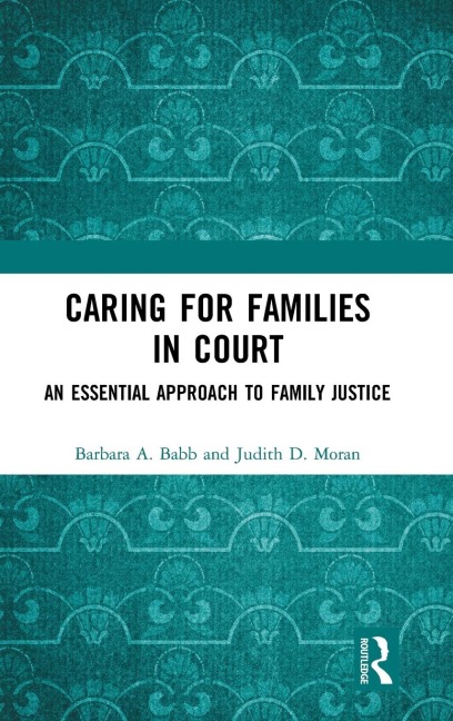 Caring for Families in Court: An Essential Approach to Family Justice