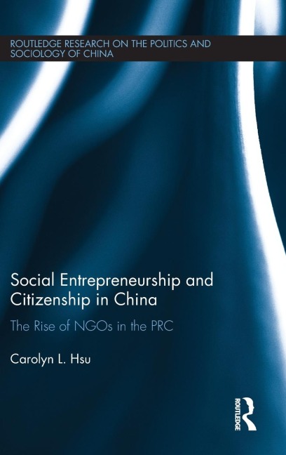 Social Entrepreneurship and Citizenship in China: The rise of NGOs in the PRC