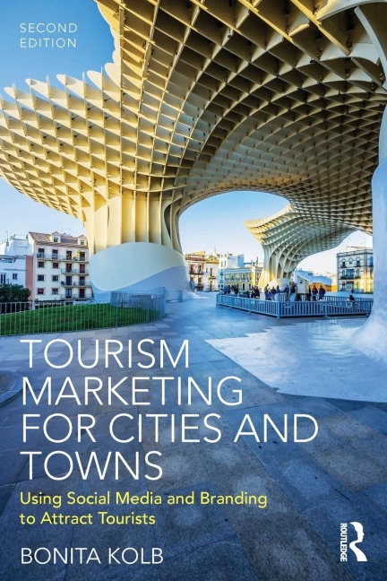 Tourism Marketing for Cities and Towns: Using Social Media and Branding to Attract Tourists