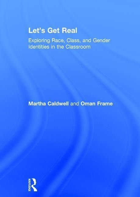 Lets Get Real: Exploring Race, Class, and Gender Identities in the Classroom