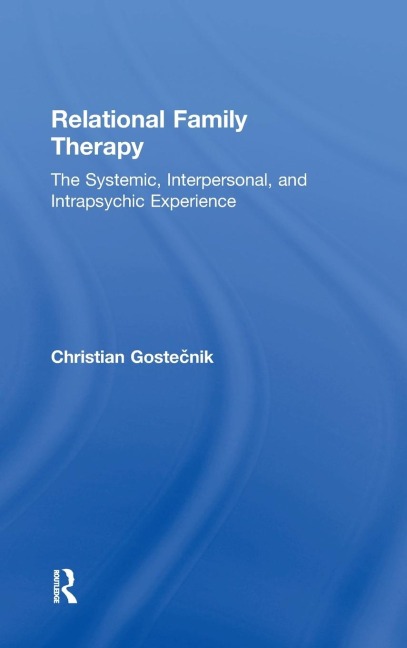 Relational Family Therapy: The Systemic, Interpersonal, and Intrapsychic Experience