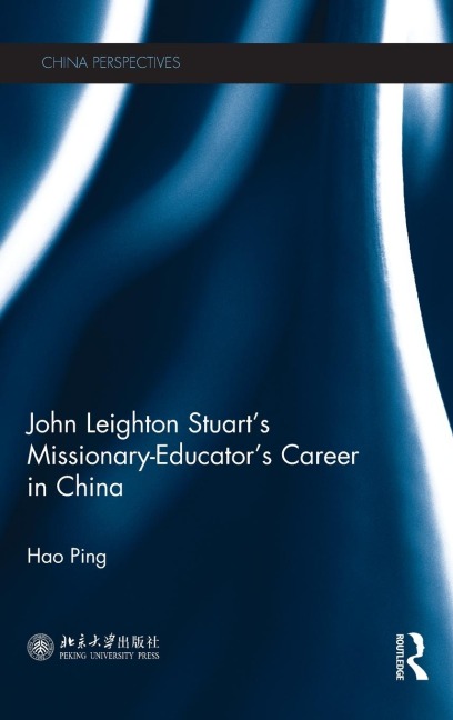 John Leighton Stuarts Missionary-Educators Career in China