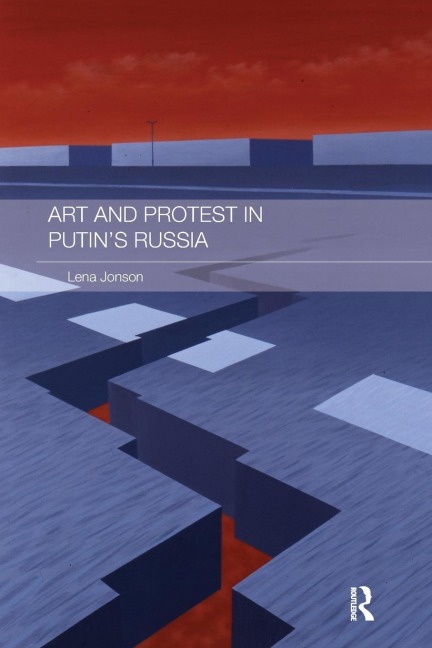Art and Protest in Putins Russia