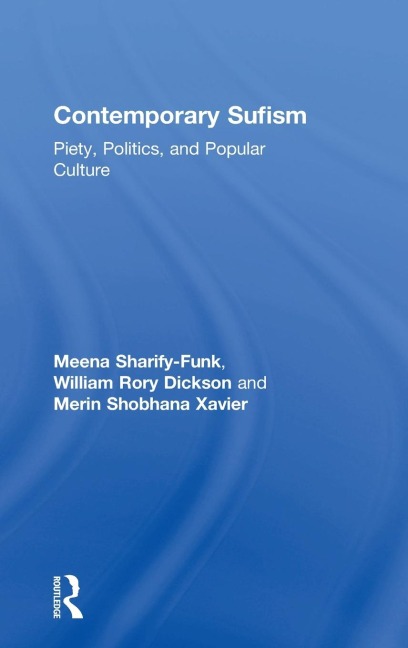 Contemporary Sufism: Piety, Politics, and Popular Culture