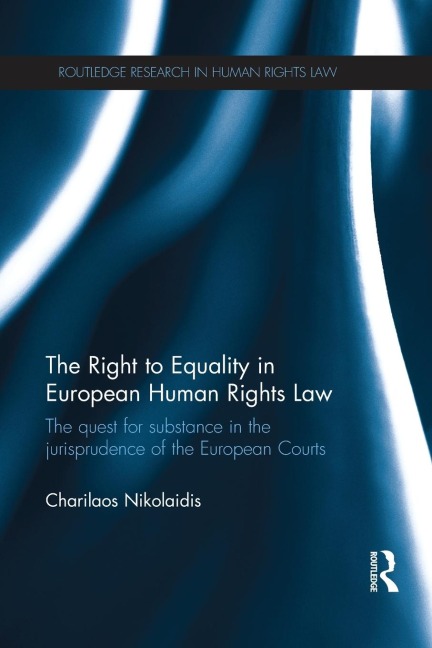 The Right to Equality in European Human Rights Law: The Quest for Substance in the Jurisprudence of the European Courts