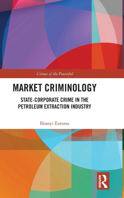 Market Criminology: State-Corporate Crime in the Petroleum Extraction Industry