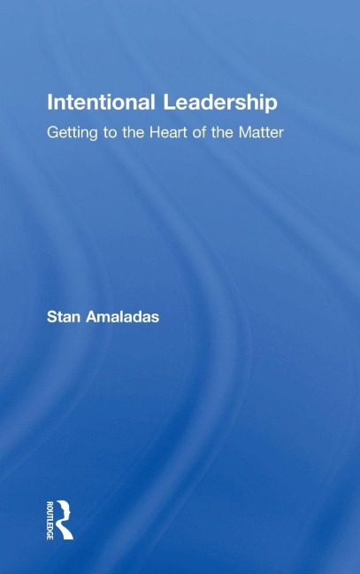 Intentional Leadership: Getting to the Heart of the Matter