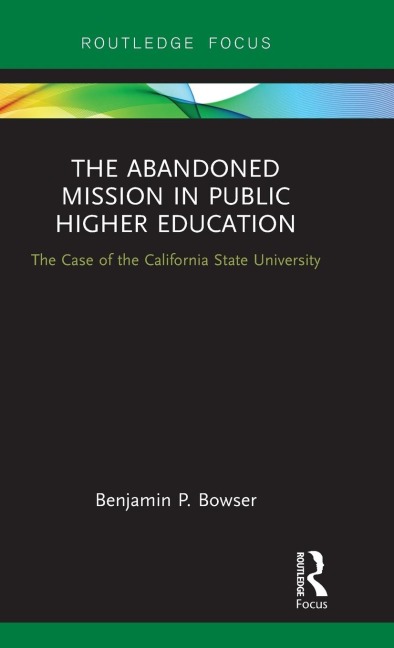 The Abandoned Mission in Public Higher Education: The Case of the California State University