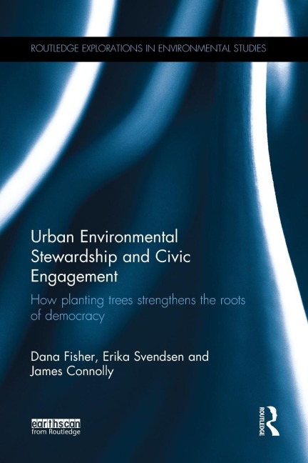 Urban Environmental Stewardship and Civic Engagement: How planting trees strengthens the roots of democracy