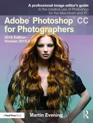Adobe Photoshop CC for Photographers: 2016 Edition -- Version 2015.5