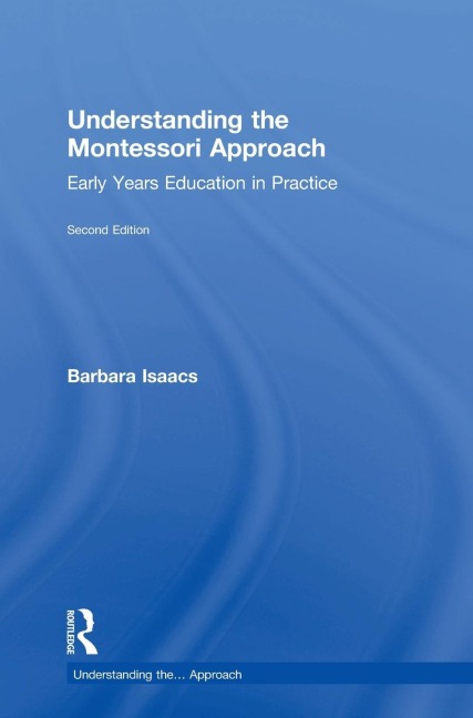 Understanding the Montessori Approach: Early Years Education in Practice