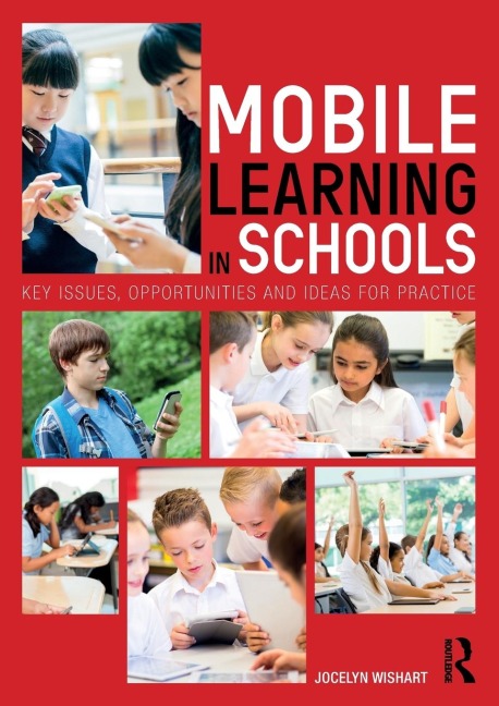 Mobile Learning in Schools: Key Issues, Opportunities and Ideas for Practice