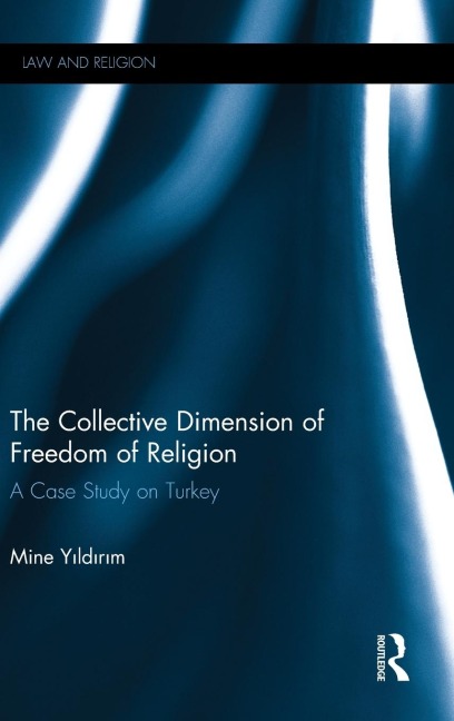 The Collective Dimension of Freedom of Religion: A Case Study on Turkey
