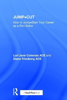 JUMP¿CUT: How to Jump¿Start Your Career as a Film Editor