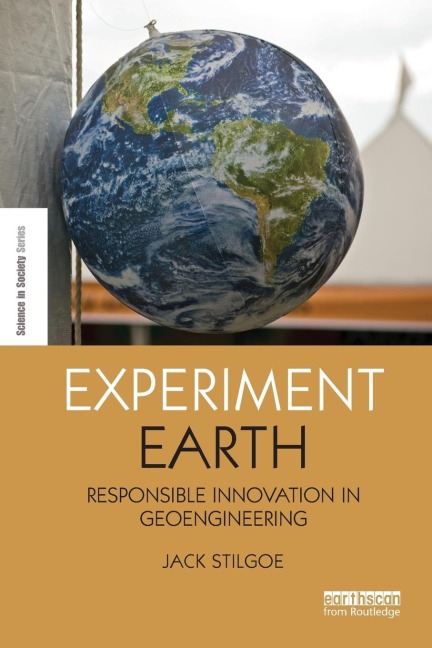 Experiment Earth: Responsible innovation in geoengineering