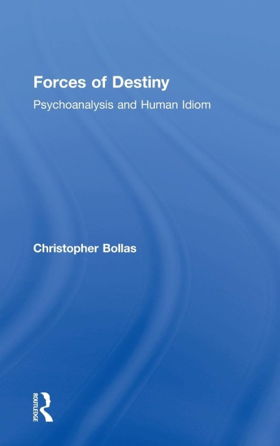 Forces of Destiny: Psychoanalysis and Human Idiom