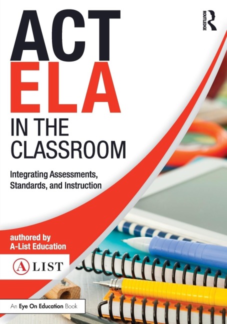 ACT ELA in the Classroom: Integrating Assessments, Standards, and Instruction