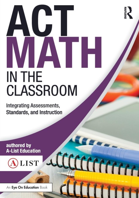 ACT Math in the Classroom: Integrating Assessments, Standards, and Instruction