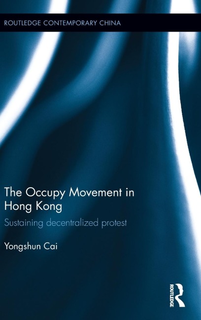 The Occupy Movement in Hong Kong: Sustaining Decentralized Protest
