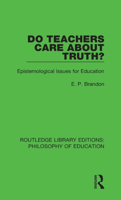 Do Teachers Care About Truth?: Epistemological Issues for Education
