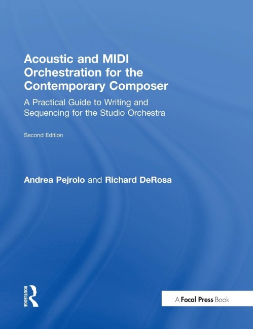 Acoustic and MIDI Orchestration for the Contemporary Composer: A Practical Guide to Writing and Sequencing for the Studio Orchestra