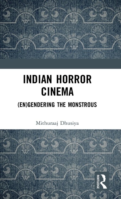 Indian Horror Cinema: (En)gendering the Monstrous