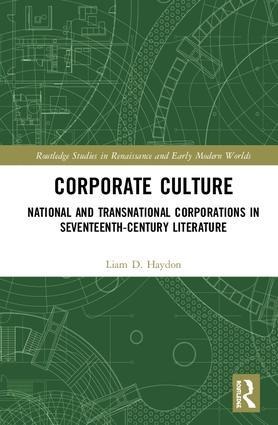 Corporate Culture: National and Transnational Corporations in Seventeenth-Century Literature