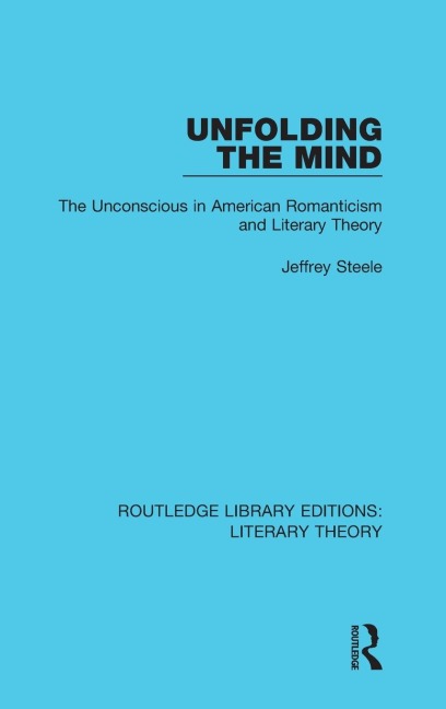 Unfolding the Mind: The Unconscious in American Romanticism and Literary Theory