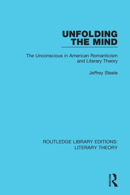 Unfolding the Mind: The Unconscious in American Romanticism and Literary Theory