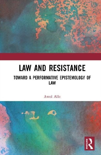 Law and Resistance: Toward a Performative Epistemology of Law