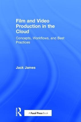 Film and Video Production in the Cloud: Concepts, Workflows, and Best Practices