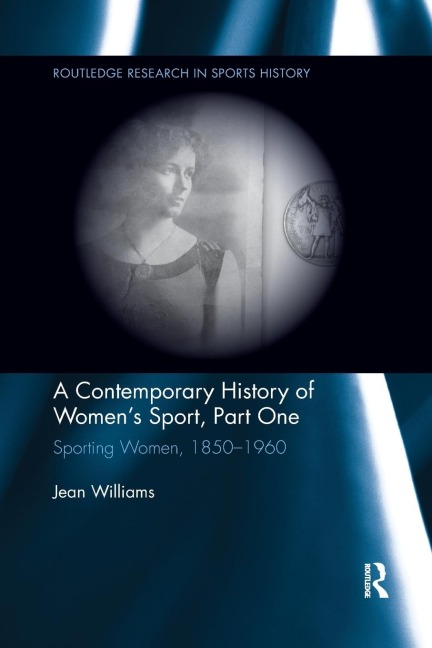 A Contemporary History of Womens Sport, Part One: Sporting Women, 1850-1960