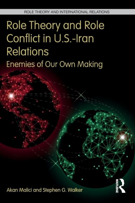 Role Theory and Role Conflict in U.S.-Iran Relations: Enemies of Our Own Making