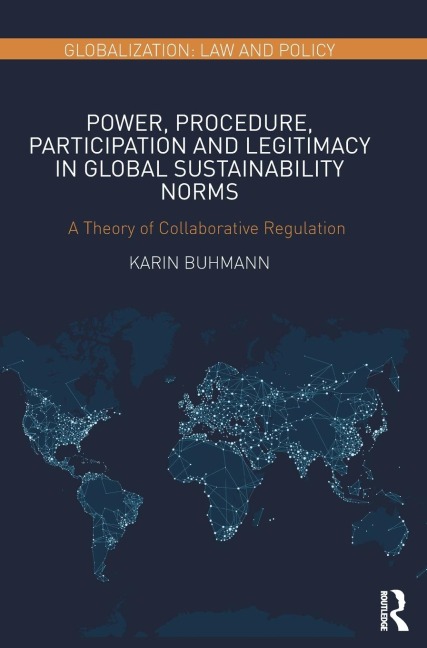 Power, Procedure, Participation and Legitimacy in Global Sustainability Norms: A Theory of Collaborative Regulation